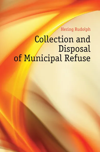 Обложка книги Collection and Disposal of Municipal Refuse, Hering Rudolph