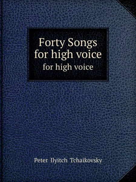 Обложка книги Forty Songs. for high voice, P.I. Tchaikovsky