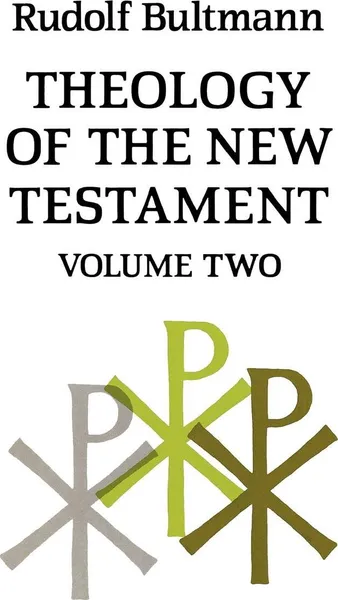 Обложка книги Theology of the New Testament. Volume Two, Rudolf Bultmann