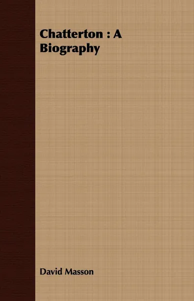 Обложка книги Chatterton. A Biography, David Masson