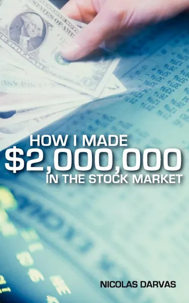 Обложка книги How I Made .2,000,000 in the Stock Market, Nicolas Darvas, Nicholas Darvas