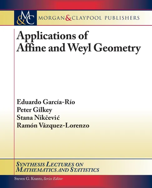 Обложка книги Applications of Affine and Weyl Geometry, Eduardo Garcia-Rio, Peter Gilkey, Stana Nik?evi?