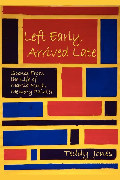 Обложка книги Left Early, Arrived Late, Teddy Jones