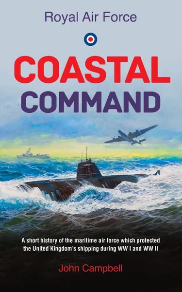 Обложка книги Royal Air Force Coastal Command, John Campbell
