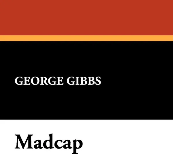 Обложка книги Madcap, George Gibbs