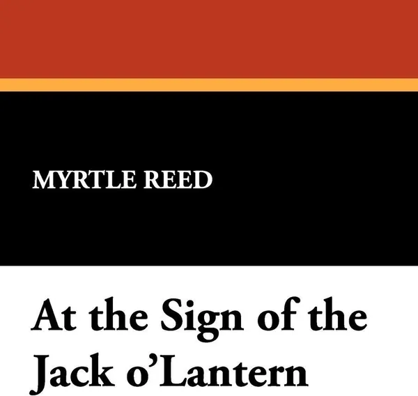 Обложка книги At the Sign of the Jack o'Lantern, Myrtle Reed