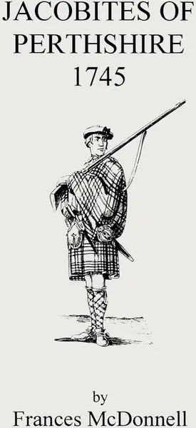 Обложка книги Jacobites of Perthshire, 1745, Frances McDonnell, McDonnell