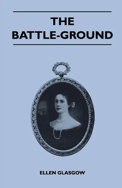 Обложка книги The Battle-Ground, Ellen Glasgow