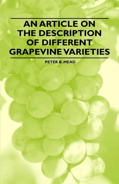 Обложка книги An Article on the Description of Different Grapevine Varieties, Peter B. Mead