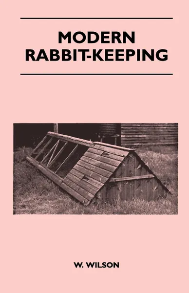 Обложка книги Modern Rabbit-Keeping, W. Wilson