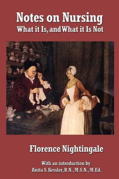 Обложка книги Notes on Nursing. What It Is, and What It Is Not, Florence Nightingale, Anita S. Kessler R. N. M. S. N. M. Ed