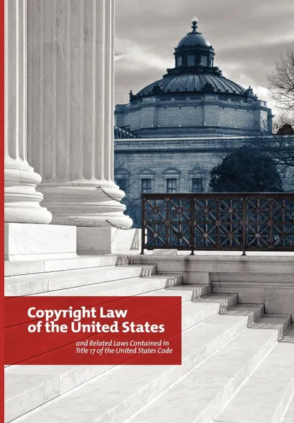 Обложка книги The Copyright Law of the United States and Related Laws Contained in the United States Code, December 2011, Copyright Office, Library of Congress