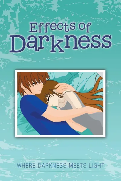 Обложка книги Effects of Darkness, Where Darkness Meets Light