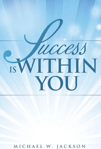 Обложка книги Success is Within You, Michael W. Jackson