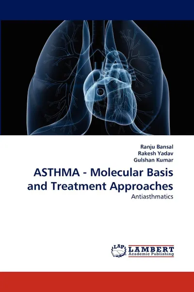 Обложка книги Asthma - Molecular Basis and Treatment Approaches, Ranju Bansal, Rakesh Yadav, Gulshan Kumar