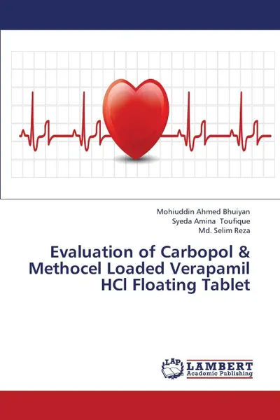 Обложка книги Evaluation of Carbopol & Methocel Loaded Verapamil Hcl Floating Tablet, Bhuiyan Mohiuddin Ahmed, Toufique Syeda Amina, Reza MD Selim