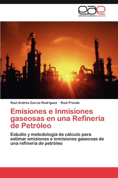 Обложка книги Emisiones E Inmisiones Gaseosas En Una Refineria de Petroleo, Ra L. Andr?'s Garc a. Rodr Guez, Ra L. Prando, Raul Andres Garcia Rodriguez