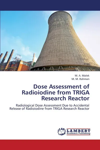 Обложка книги Dose Assessment of Radioiodine from Triga Research Reactor, Malek M. a., Rahman M. M.