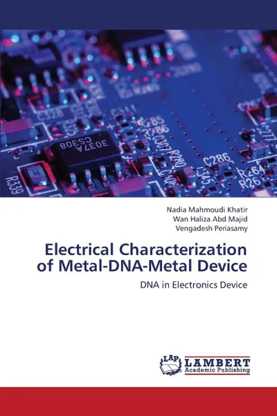 Обложка книги Electrical Characterization of Metal-DNA-Metal Device, Mahmoudi Khatir Nadia, Abd Majid Wan Haliza, Periasamy Vengadesh