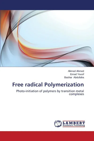 Обложка книги Free Radical Polymerization, Ahmed Ahmed, Yousif Emad, Abdullaha Bashar