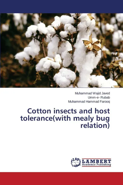 Обложка книги Cotton Insects and Host Tolerance(with Mealy Bug Relation), Javed Muhammad Wajid, Rubab Umm-E-, Farooq Muhammad Hammad