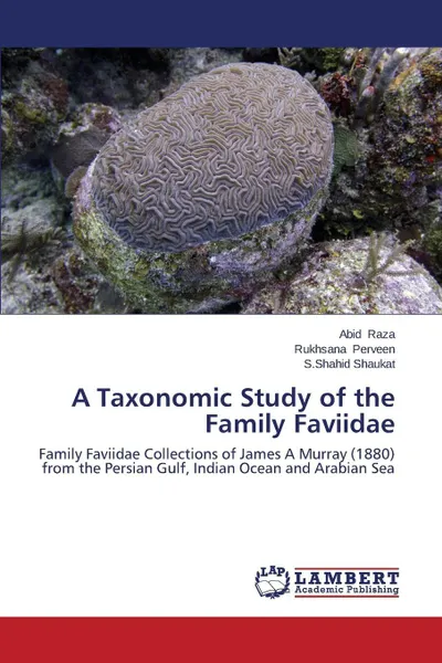 Обложка книги A Taxonomic Study of the Family Faviidae, Raza Abid, Perveen Rukhsana, Shaukat S. Shahid