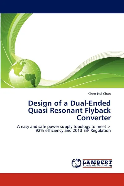 Обложка книги Design of a Dual-Ended Quasi Resonant Flyback Converter, Chen-Hui Chan
