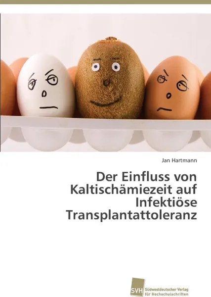 Обложка книги Der Einfluss von Kaltischamiezeit auf Infektiose Transplantattoleranz, Hartmann Jan