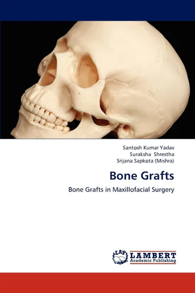 Обложка книги Bone Grafts, Santosh Kumar Yadav, Suraksha Shrestha, Srijana Sapkota (Mishra)