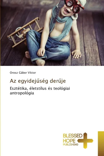 Обложка книги Az egyidejuseg deruje, Gábor Viktor Orosz