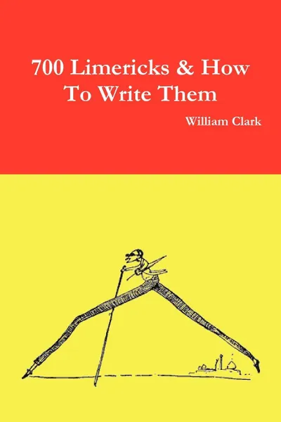 Обложка книги 700 Limericks & How to Write Them, William Clark