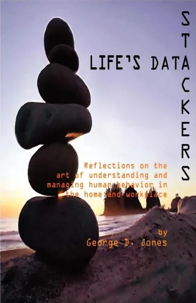 Обложка книги Life's Data Stackers, George Jones