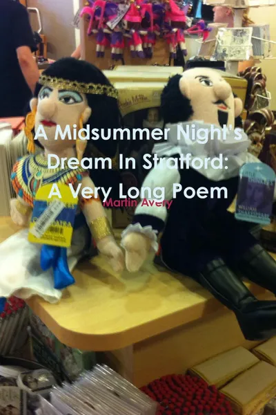 Обложка книги A Midsummer Night's Dream in Stratford. A Very Long Poem, Martin Avery