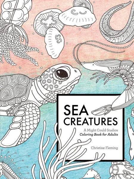 Обложка книги Sea Creatures. A Might Could Studios Coloring Book for Adults, Christine Fleming