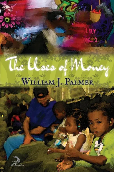 Обложка книги The Uses of Money, William J. Palmer