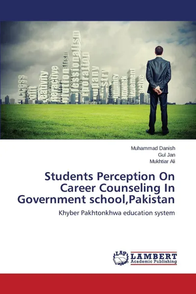 Обложка книги Students Perception On Career Counseling In Government school,Pakistan, Danish Muhammad, Jan Gul, Ali Mukhtiar