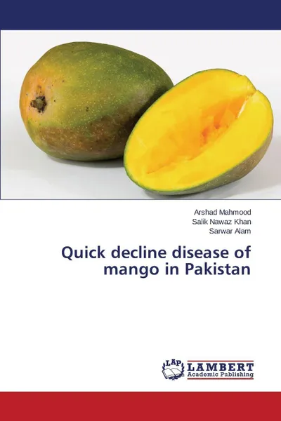 Обложка книги Quick decline disease of mango in Pakistan, Mahmood Arshad, Khan Salik Nawaz, Alam Sarwar