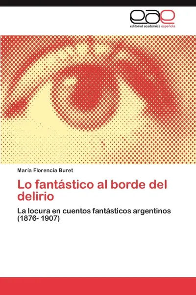 Обложка книги Lo Fantastico Al Borde del Delirio, Mar a. Florencia Buret, Maria Florencia Buret