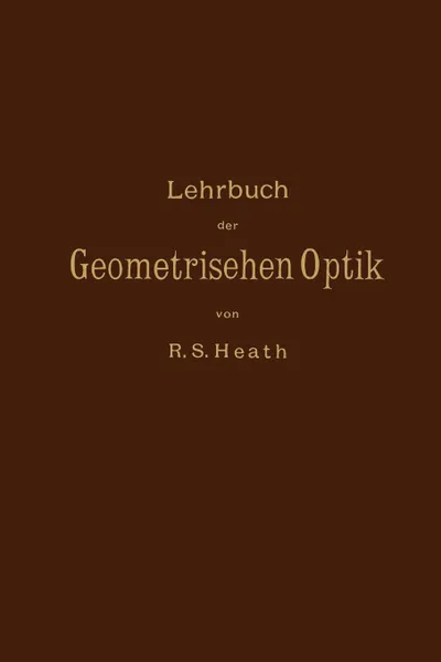 Обложка книги Lehrbuch der Geometrischen Optik, R.S. Heath, M. Kanthack