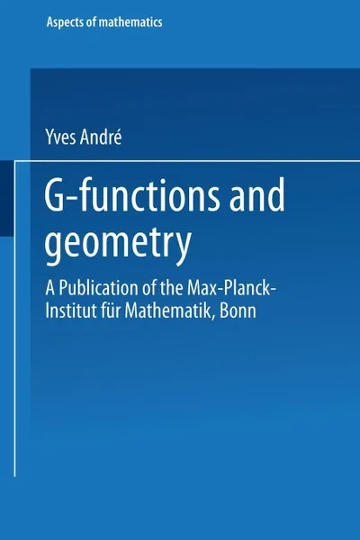 Обложка книги G-Functions and Geometry, Yves Andre, Yves Andrae, Yves Andre