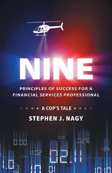 Обложка книги Nine. Principals of Success for a Financial Services Professional, Stephen J. Nagy