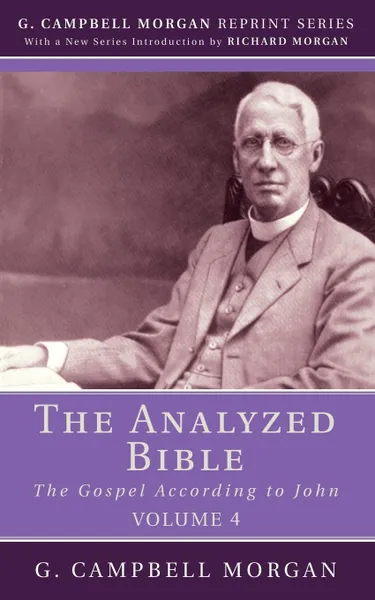 Обложка книги The Analyzed Bible, Volume 4, G. Campbell Morgan