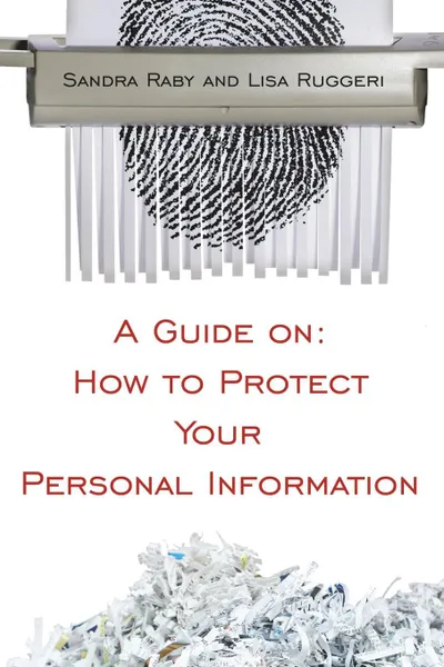 Обложка книги A Guide on. How to Protect Your Personal Information, Sandra Raby, Lisa Ruggeri