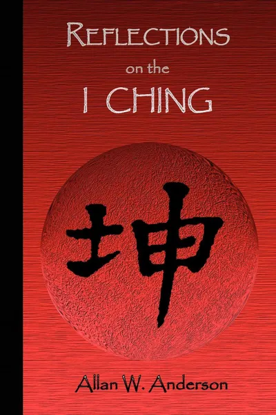 Обложка книги Reflections on the I Ching, Allan W. Anderson