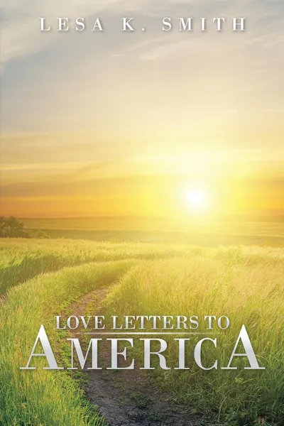 Обложка книги LOVE LETTERS TO AMERICA, Lesa K. Smith