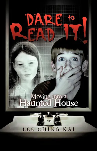 Обложка книги Dare to Read It!. Moving Into a Haunted House, Lee Ching Kai