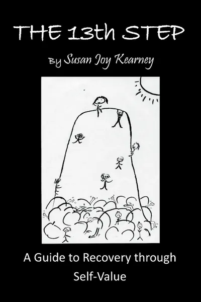 Обложка книги The 13Th Step. a Guide to Recovery Through Self-Value, Susan Joy Kearney