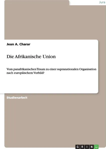 Обложка книги Die Afrikanische Union, Jean A. Charar