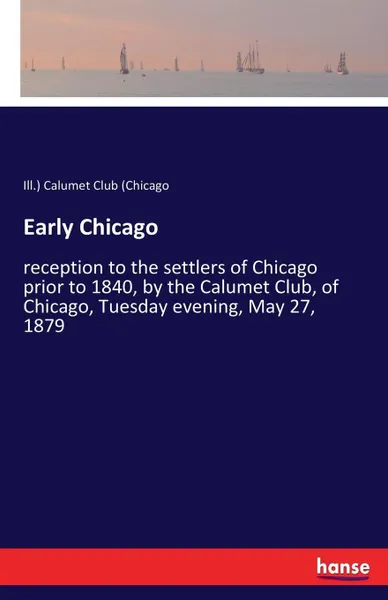 Обложка книги Early Chicago, Ill.) Calumet Club (Chicago