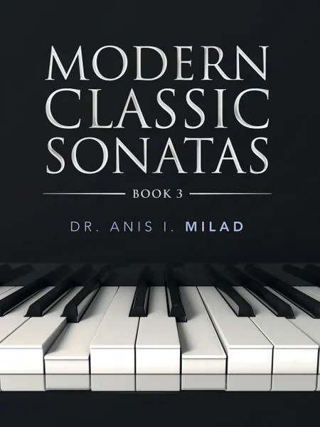 Обложка книги Modern Classic Sonatas. Book 3, Dr. Anis I. Milad